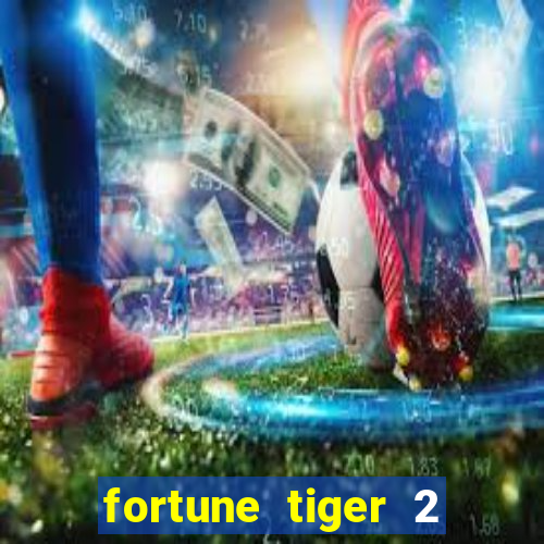 fortune tiger 2 demo free